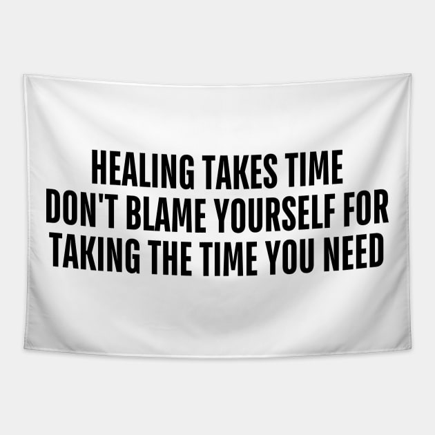 healing takes time don't blame yourself for taking the time you need Tapestry by mdr design