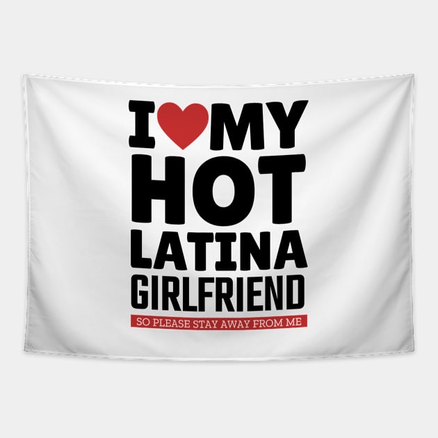 I Love My Hot Latina Girlfriend Funny Valentine Day Gifts for Boyfriend Tapestry by TheMjProduction