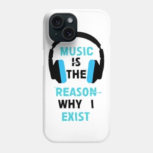 Music is the reason why I exist (Blue) Phone Case