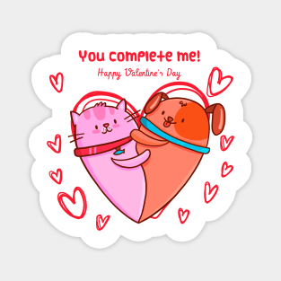 You complete me ! Happy valentines day. Cat and Dog heart Magnet