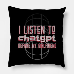 I listen to chatgpt before my girlfriend Pillow