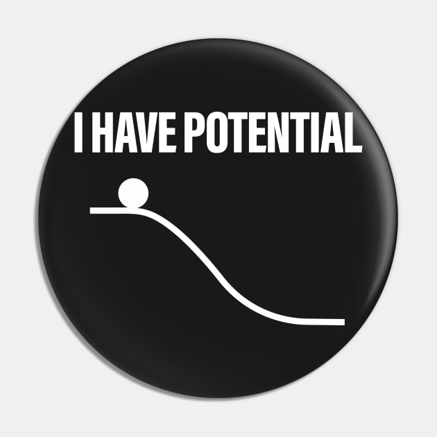I Have Potential Energy Pin by ScienceCorner