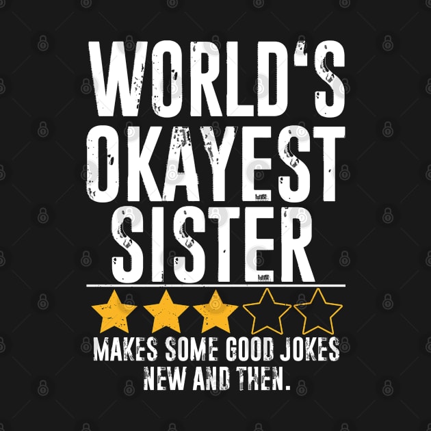 Funny sisterGifts World's Okayest sister by The Design Catalyst