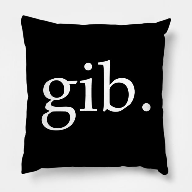 Gib Pillow by StickSicky