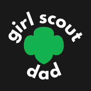 Proud to be a Girl Scout Dad! T-Shirt