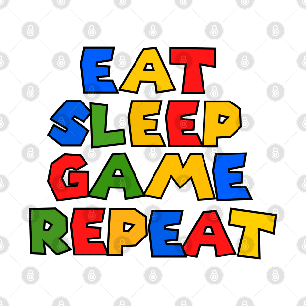 Eat sleep game repeat by mksjr