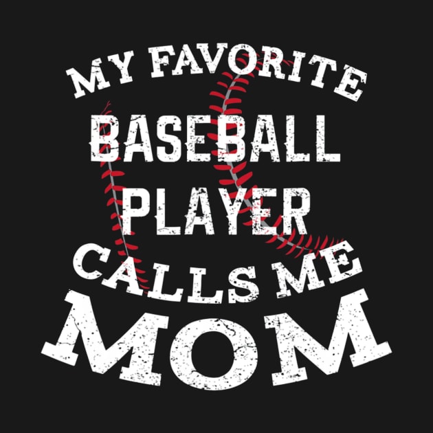 My Favorite Baseball Player Calls Me Mom Shirt Distressed by Chicu