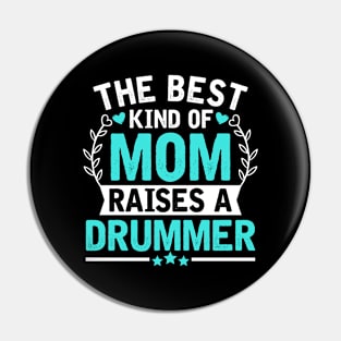 The Best Kind of Mom Raises a DRUMMER Pin