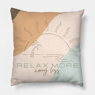 Relax More Worry Less Pillow