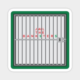 Jail the Bank$ter$ Magnet