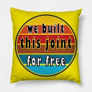 we built this joint for free vintage gift Pillow
