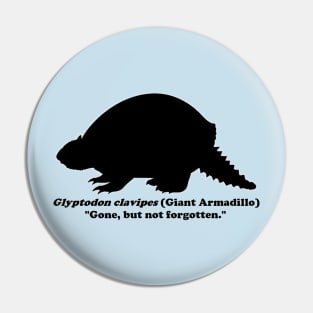 *Back* Glyptodon clavipes (Giant Armadillo) Black Print Pin