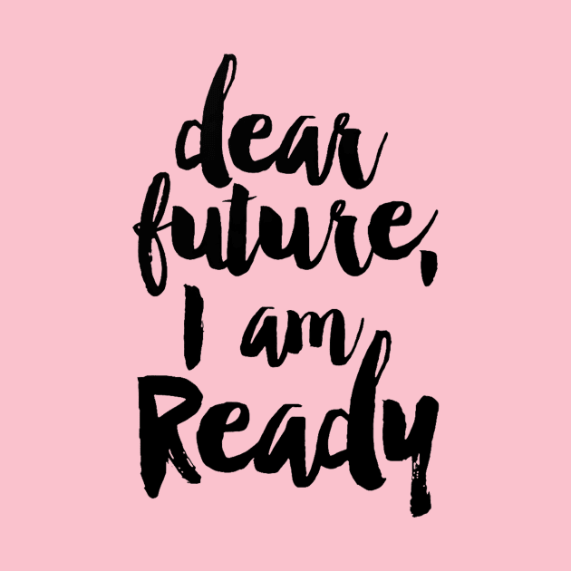 dear future i am ready by iritaliashemat