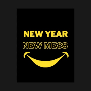 New Year Quotes "New Year, New Mess" T-Shirt