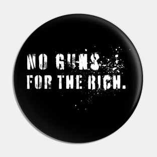 No Guns For The Rich (White Paint) Pin