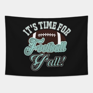 It's Time For Football Y'all Tapestry