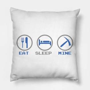 Eat Sleep Mine Pillow