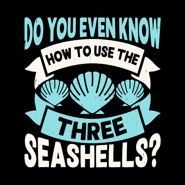 Do You Even Know How To Use 3 Seashells T Shirt For Women Men by Gocnhotrongtoi