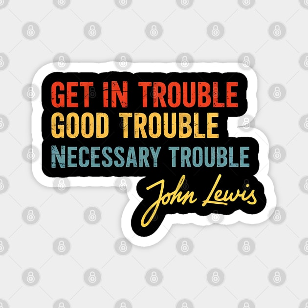 Get in Good Trouble, Black Lives Matter Magnet by UrbanLifeApparel