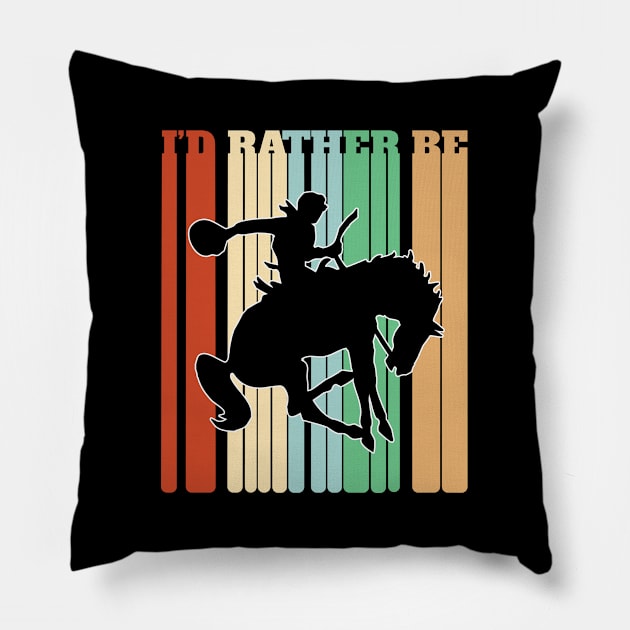 Rodeo - Id Rather Be At Rodeo Pillow by Kudostees