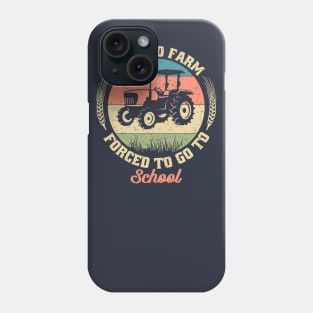 born to farm forced to go to school,tractors,tractor driver,gifts Phone Case