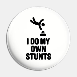 'I DO MY OWN STUNTS' funny curling Pin