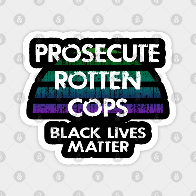 Prosecute rotten killer cops. End police terror. Defund the police. Fight police brutality, violence. Stop systemic racism. Black lives matter. Justice, race equality. No to racist cops. Magnet by IvyArtistic