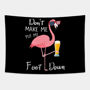 Don't Make Me Put My Foot Down Pink Flamingo Gifts Summer Tapestry