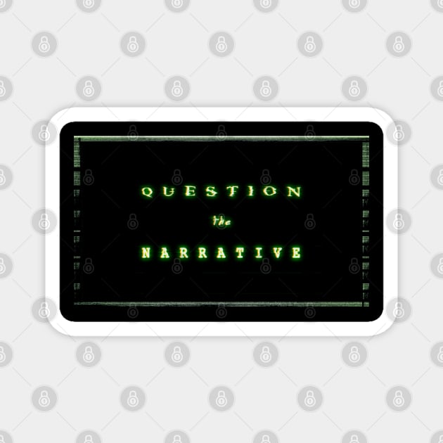 Question the Narrative - Matrix Style Magnet by LunarLanding