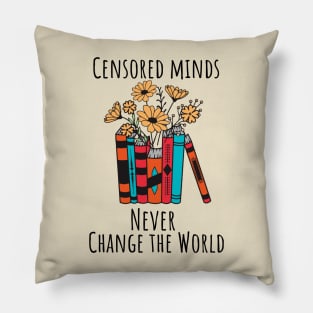 Censored Minds Never Change the World Pillow