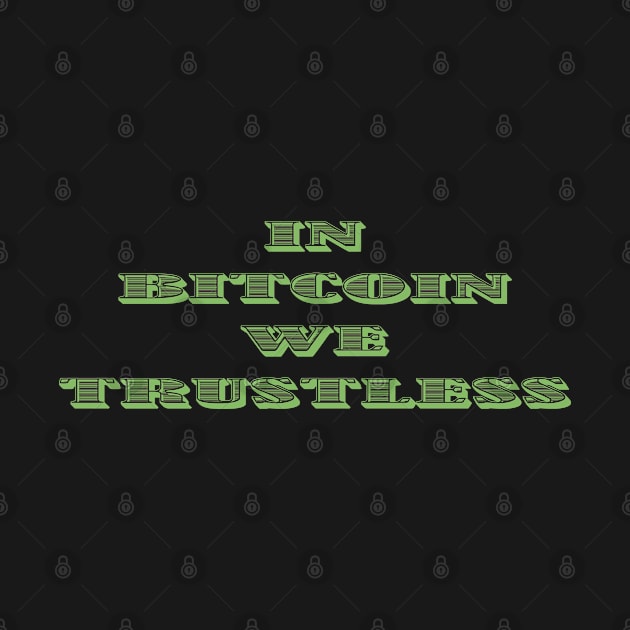 In Bitcoin We Trust(less) by LaurelChristine