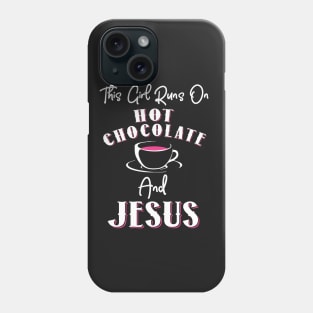 This Girl Runs In Hot Chocolate and Jesus Phone Case
