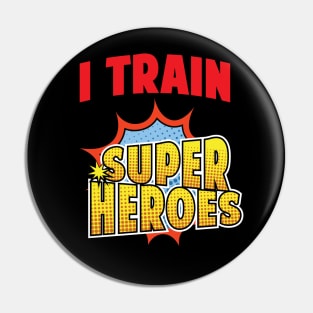 I Train Superheroes' Trainer Superhero Pin