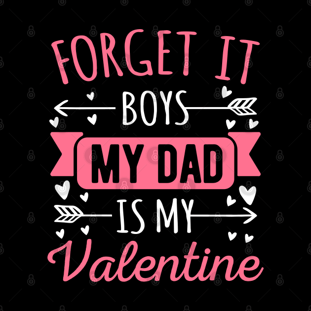 Forget It Boys My Dad Is My Valentine Funny Valentines Day Gift by HCMGift