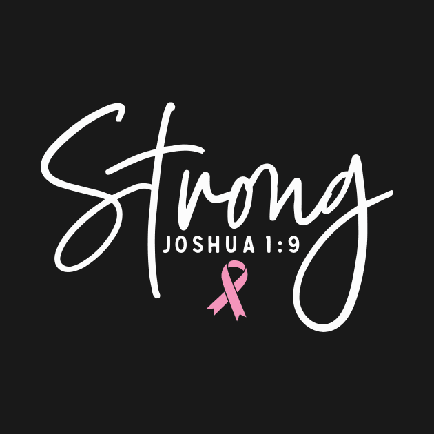 Strong Joshua 1:9 Breast Cancer Support - Survivor - Awareness Pink Ribbon White Font by Color Me Happy 123