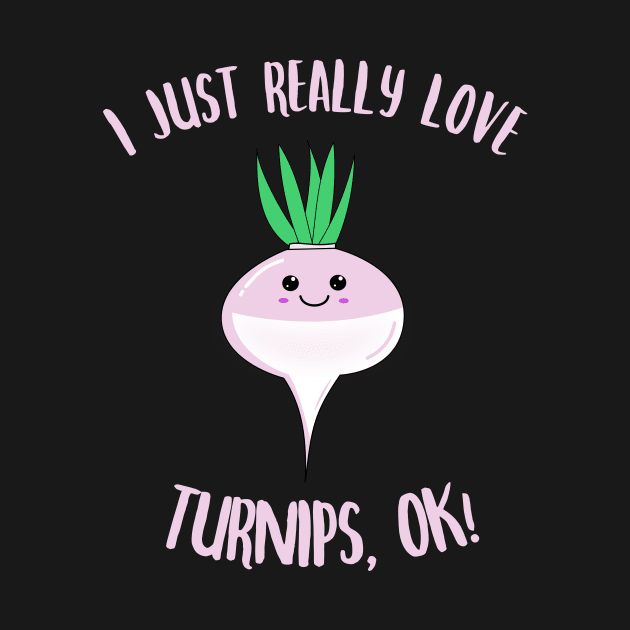 I Just Really Love Turnips OK Kawaii Turnip by KawaiinDoodle