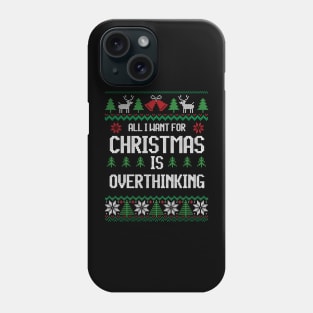 All I Want For Christmas Is Overthinking - Festive Introverts Phone Case