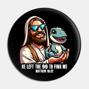 Matthew 18:12 He Left The 99 To Find Me Pin