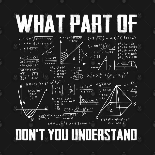 What Part Of Don't You Understand - Funny Math Teacher - What Part Of ...