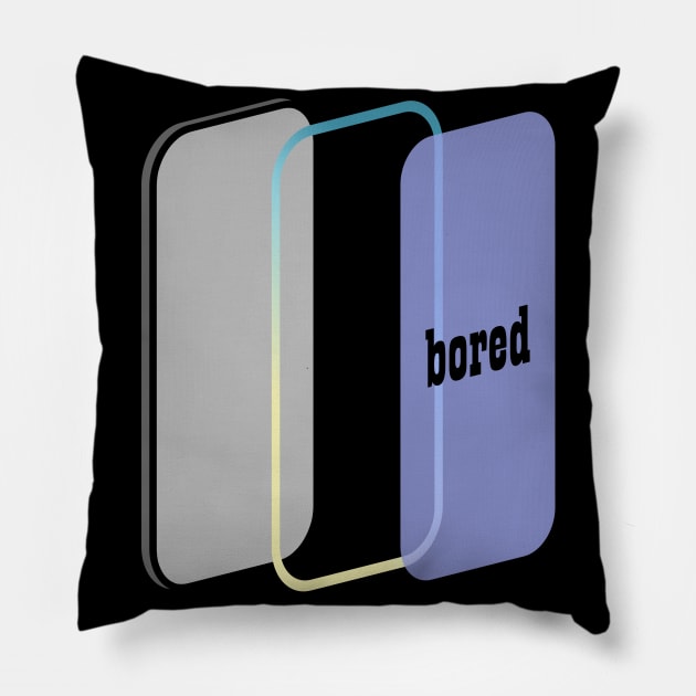 Bored Pillow by SanTees