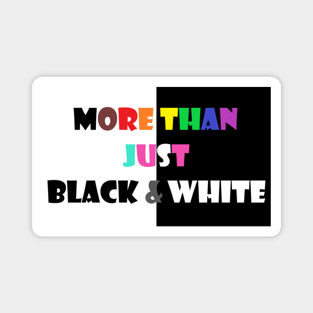 More Than Black & White (Black/Gay/Trans Intersectionality) Magnet by DisneyFanatic23