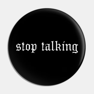 Stop Talking Pin