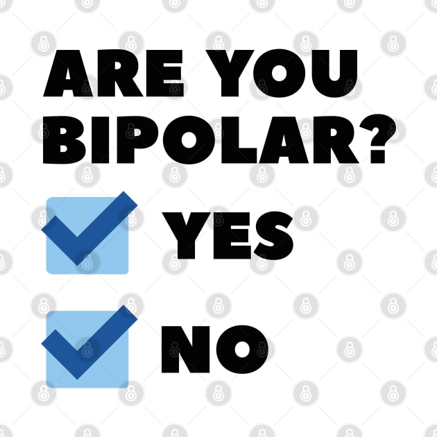 Are You Bipolar? by LuckyFoxDesigns