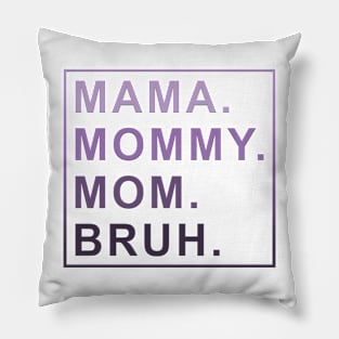 Mama Mommy Mom Bruh Women Pillow