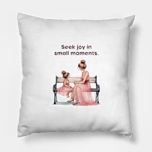 Seek Joy in Small Moments Pillow