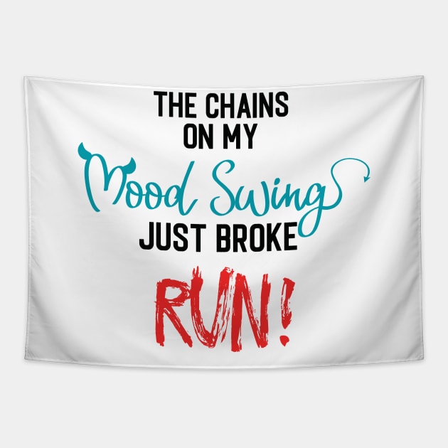 The Chains on my Mood Swing just broke, RUN! Tapestry by Kylie Paul