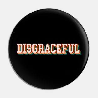 Disgraceful Pin