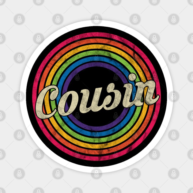 Cousin - Retro Rainbow Faded-Style Magnet by MaydenArt