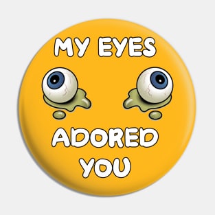 My Eyes Adored You Pin