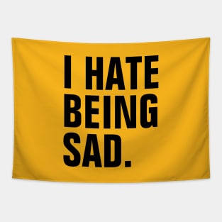 I Hate Being Sad - Black Text Tapestry